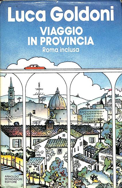 Viaggio in provincia : (Roma inclusa) - Luca Goldoni - copertina