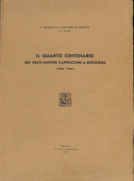 Il quarto centenario dei Frati minori cappuccini a Bologna : 1554-1954 - copertina