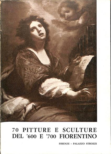 70 pitture e sculture del '600 e '700 fiorentino : Firenze, Palazzo Strozzi, ottobre 1965 - Mina Gregori - copertina