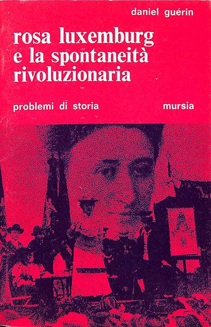 Rosa Luxemburg e la spontaneità rivoluzionaria - Daniel Guerin - copertina