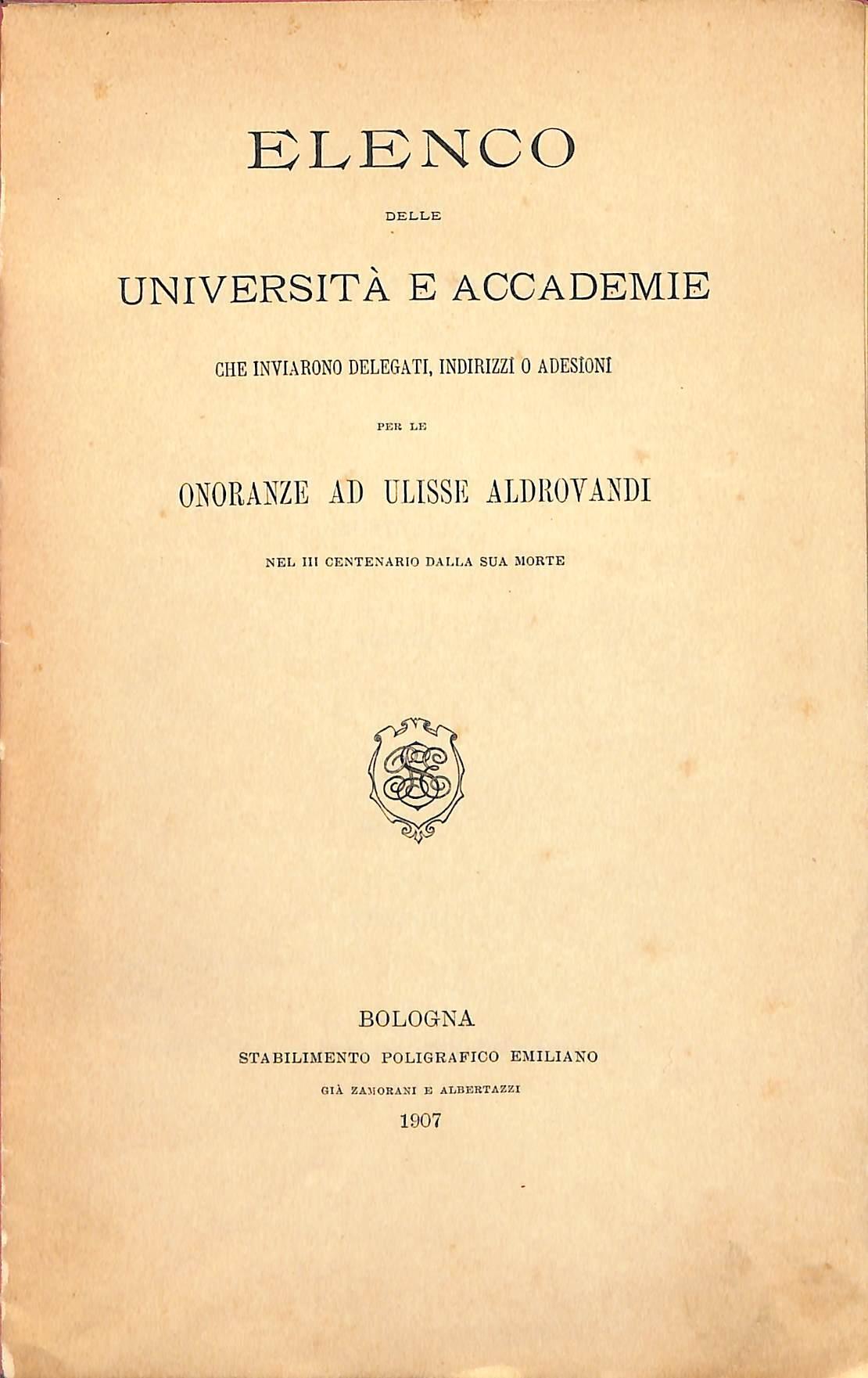 Elenco delle università e accademie che inviarono delegati, indirizzi o adesioni per le onoranze ad Ulisse Aldrovandi nel III centenario della sua morte