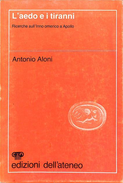 L' aedo e i tiranni : ricerche sull'Inno omerico a Apollo - Antonio Aloni - copertina