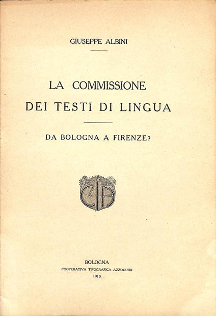 La Commissione dei testi di lingua da Bologna a Firenze? - Giuseppe Albini - copertina
