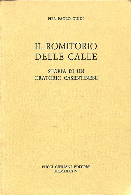 Il Romitorio delle Calle : storia di un oratorio casentinese - copertina
