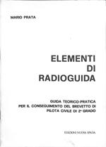 Elementi di radioguida : guida teorico-pratica per il conseguimento del brevetto di pilota civile di 2° grado
