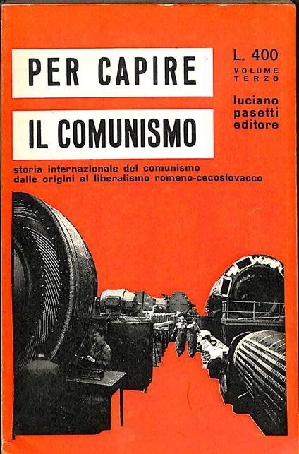 Per capire il comunismo : Storia internazionale del comunismo dalle origini al liberalismo romeno-cecoslovacco - copertina