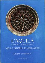 L' Aquila città del Novantanove nella storia e nell'arte : guida turistica