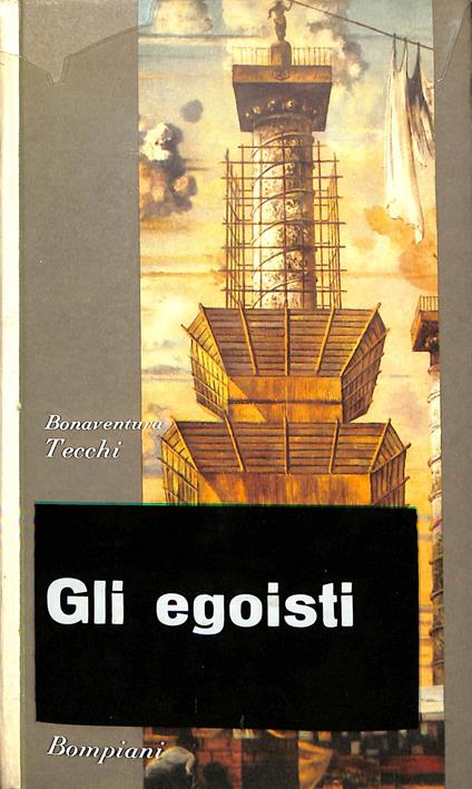 Gli egoisti : romanzo - Bonaventura Tecchi - copertina