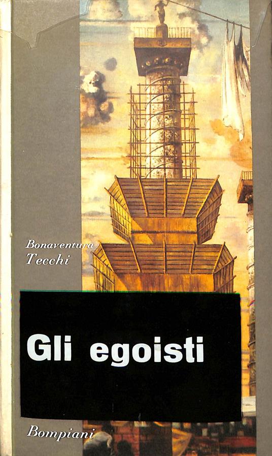Gli egoisti : romanzo - Bonaventura Tecchi - copertina