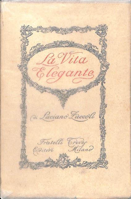 La vita elegante - Luciano Zuccoli - copertina