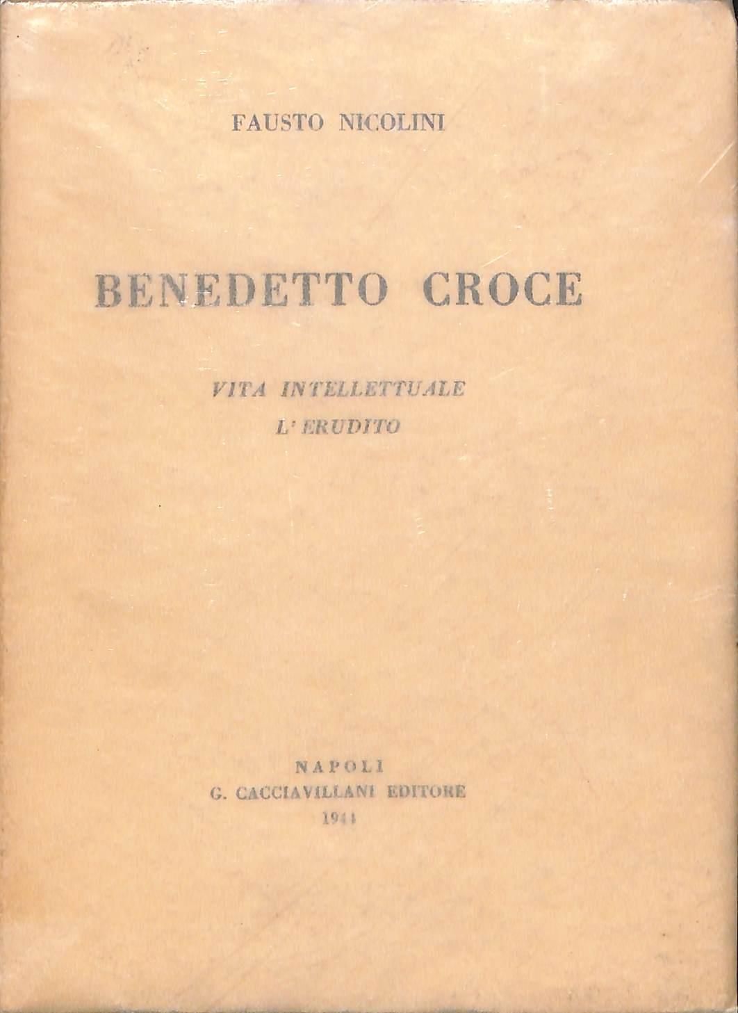 Benedetto Croce : vita intellettuale, l'erudito