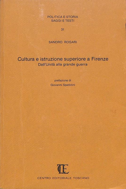 Cultura e istruzione superiore a Firenze : dall'Unità alla grande guerra - Sandro Rogari - copertina