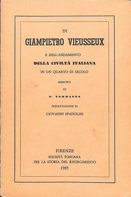 Di Giampietro Vieusseux e dell'andamento della civiltà italiana in un quarto di secolo : memorie - Niccolò Tommaseo - copertina