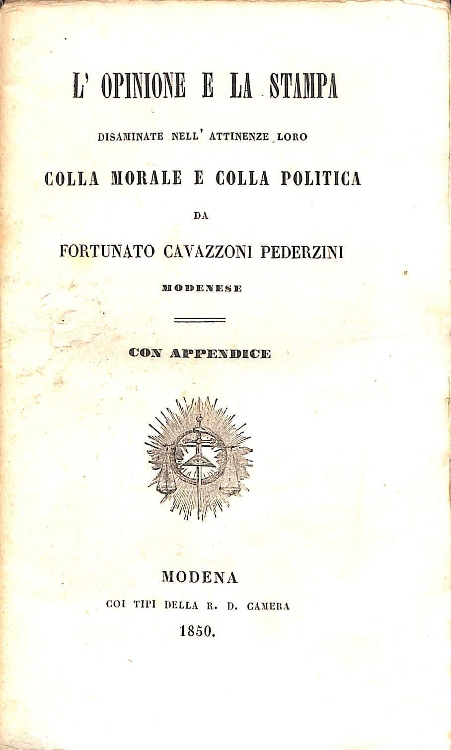 L' opinione e la stampa disaminate nell'attinenze loro colla morale e colla politica