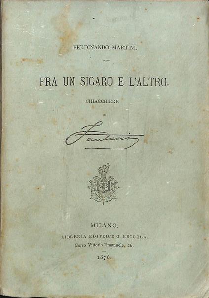 Fra un sigaro e l'altro : chiacchiere di Fantasio - Ferdinando Martini - copertina