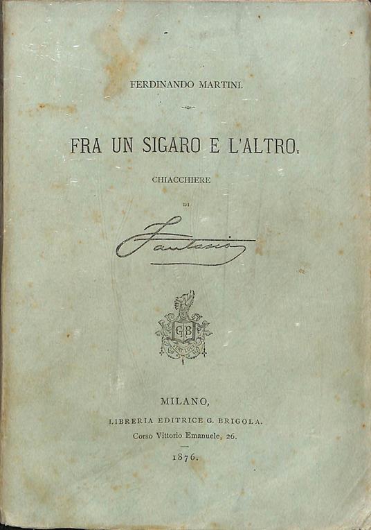 Fra un sigaro e l'altro : chiacchiere di Fantasio - Ferdinando Martini - copertina