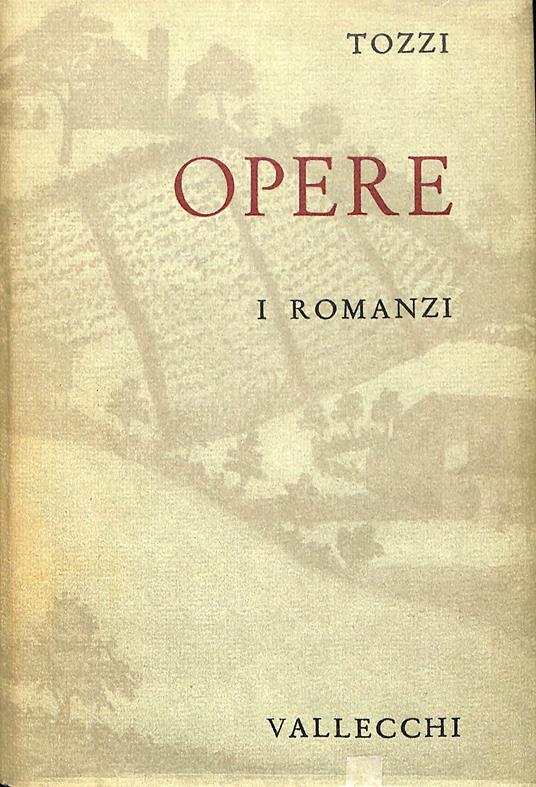 Opere. I Romanzi - Federigo Tozzi - copertina