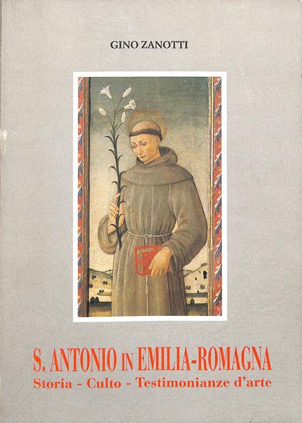 S. Antonio in Emilia-Romagna : storia, culto, testimonianze d'arte - Gino Zanotti - copertina