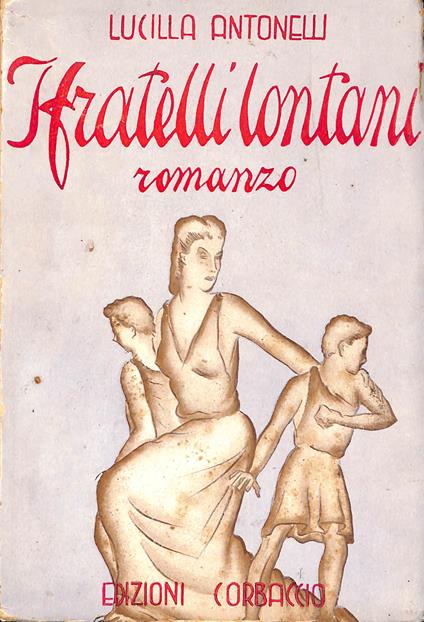 I fratelli lontani : romanzo - Lucilla Antonelli - copertina