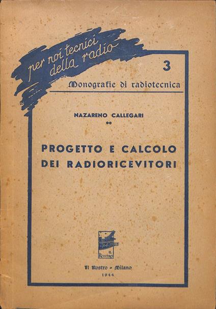 Progetto e calcolo dei radioricevitori - Nazareno Callegari - copertina