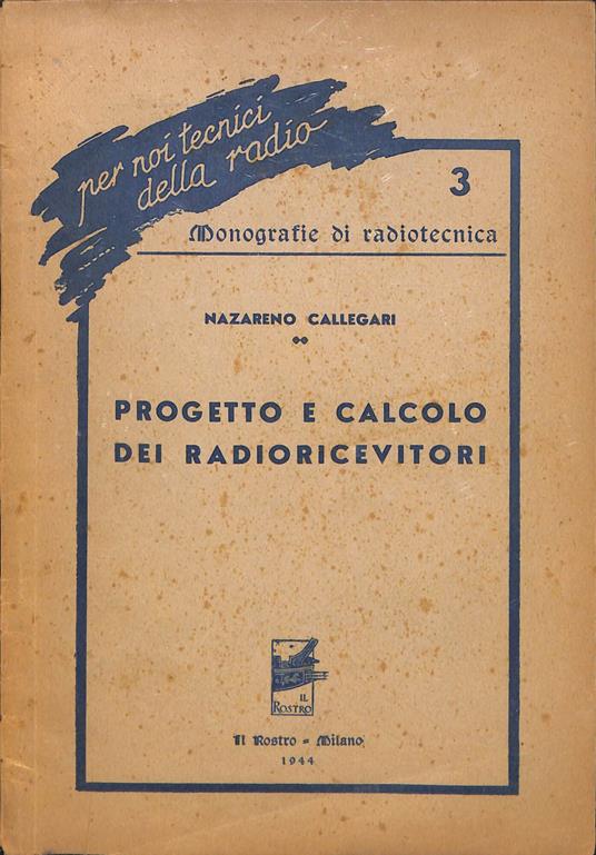 Progetto e calcolo dei radioricevitori - Nazareno Callegari - copertina