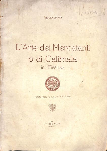 L' arte dei mercanti o di Calimala in Firenze - Giulio Gandi - copertina