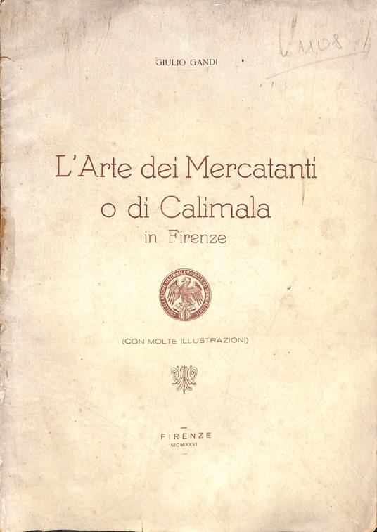L' arte dei mercanti o di Calimala in Firenze - Giulio Gandi - copertina