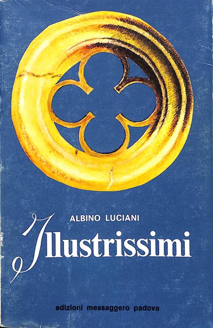 Illustrissimi : Lettere del Patriarca - Albino Luciani - copertina
