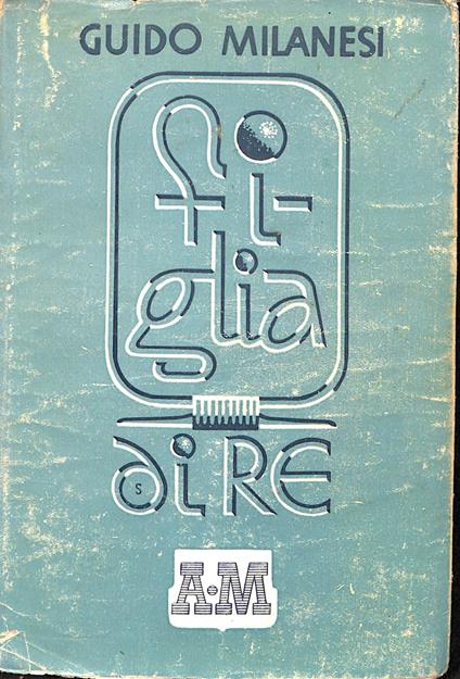 Figlia di re : romanzo contemporaneo - Guido Milanesi - copertina