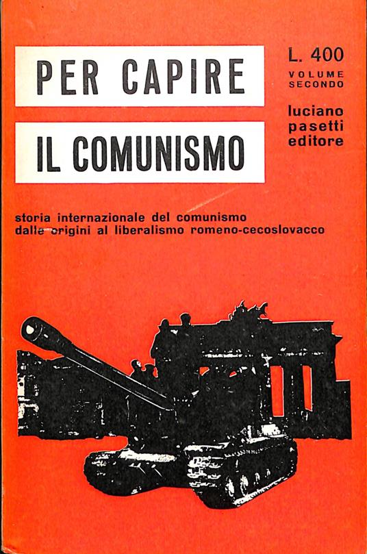 Per capire il comunismo : storia internazionale del comunismo dalle origini al liberalismo romeno-cecoslovacco Vol.2 - copertina
