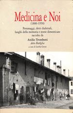 Medicina e Noi (1880-1950) : personaggi, detti dialettali, luoghi della memoria e storie dimenticate raccolte da Attilio Trombetti detto Buteglia