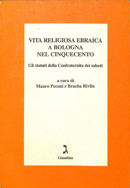Vita religiosa ebraica a Bologna nel Cinquecento : gli statuti della Confraternita dei solerti - copertina