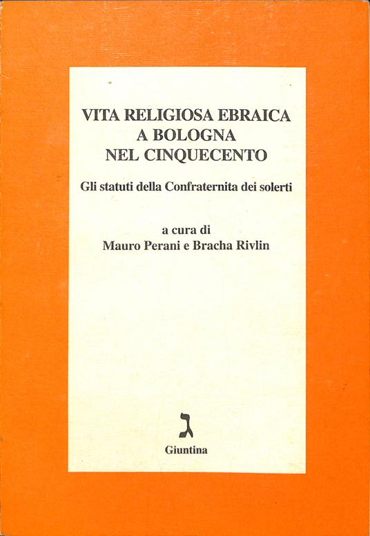 Vita religiosa ebraica a Bologna nel Cinquecento : gli statuti della Confraternita dei solerti - copertina