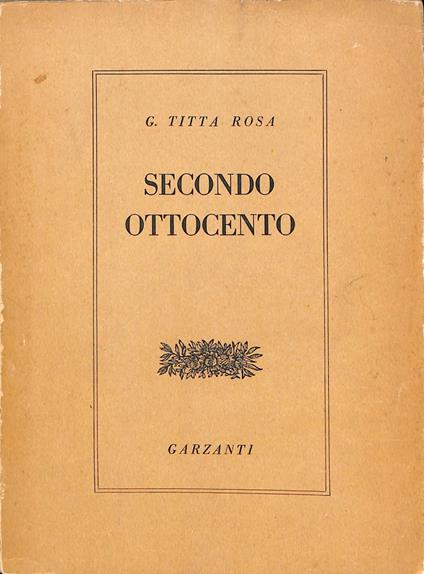 Secondo Ottocento : da Nievo a D'Annunzio - Giovanni Titta Rosa - copertina