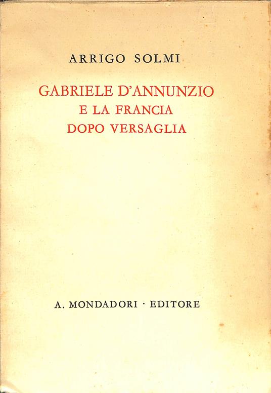 Gabriele d'Annunzio e la Francia dopo Versaglia - Arrigo Solmi - copertina