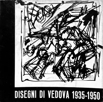 Disegni di Vedova 1935-1950 - Licisco Magagnato - copertina