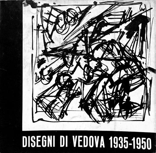 Disegni di Vedova 1935-1950 - Licisco Magagnato - copertina