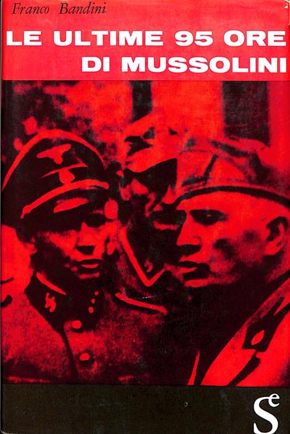 Le ultime 95 ore di Mussolini - Franco Bandini - copertina