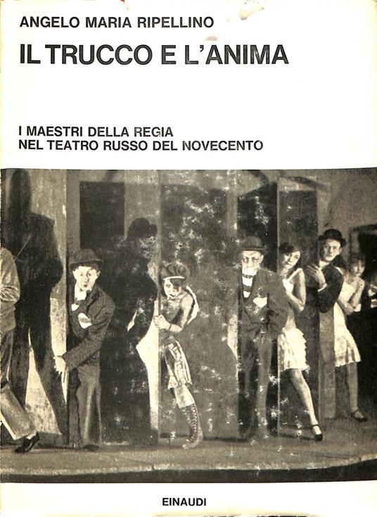 Il trucco e l'anima : i maestri della regia nel teatro russo del Novecento - Angelo Maria Ripellino - copertina