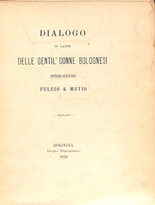 Dialogo in laude delle gentil'donne bolognesi : interlocutori Fuluio e Mutio - Ferdinando Guidicini - copertina