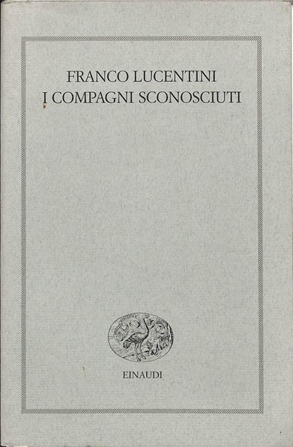 I compagni sconosciuti - Franco Lucentini - copertina