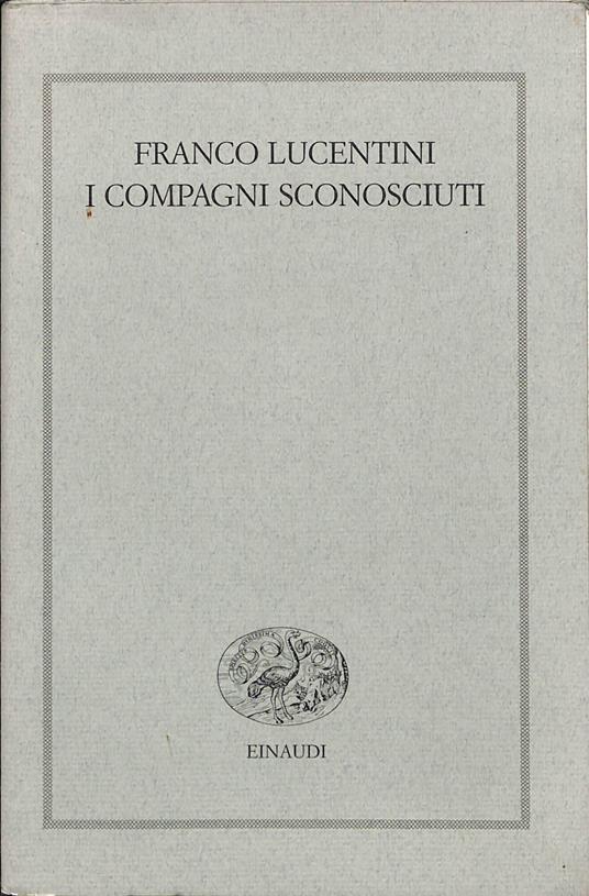 I compagni sconosciuti - Franco Lucentini - copertina