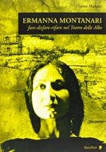 Ermanna Montanari. Fare-disfare-rifare nel teatro delle Albe