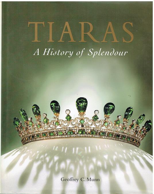 Tiaras: A History of Splendour - Geoffrey C. Munn - copertina