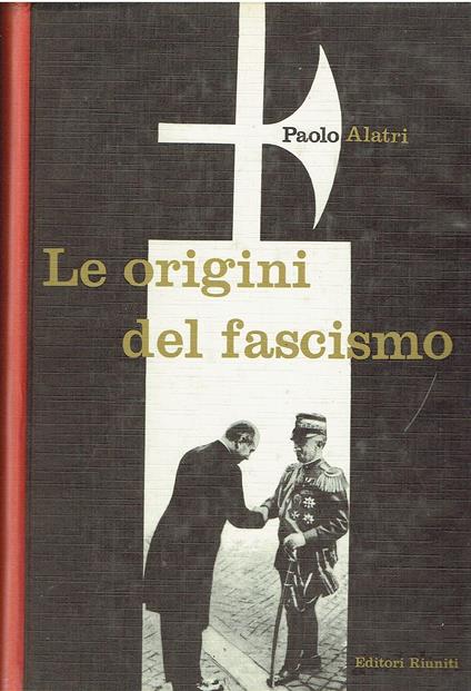 L- LE ORIGINI DEL FASCISMO- ALATRI- RIUNITI-- 1a ED.- 1956- C- YDS328 - copertina