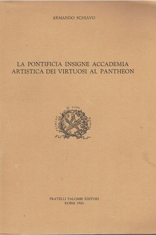 LA PONTIFICIA INSIGNE ACCADEMIA ARTISTICA EI VIRTUOSI AL PANTHEON - copertina