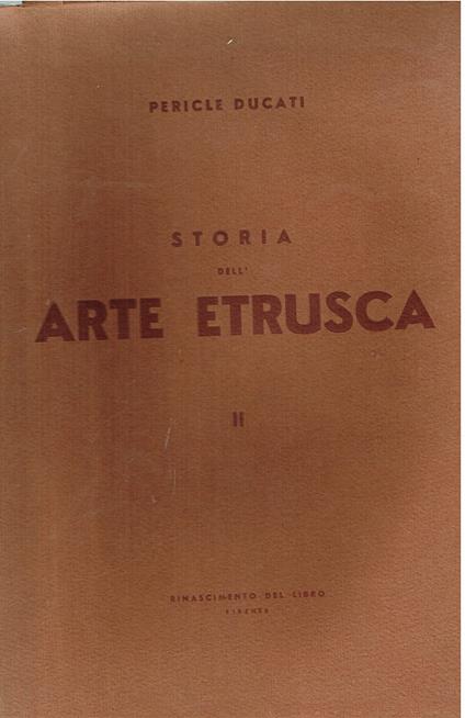 Ducati Pericle - STORIA DELL'ARTE ETRUSCA. VOLUME PRIMO [- SECONDO] - copertina