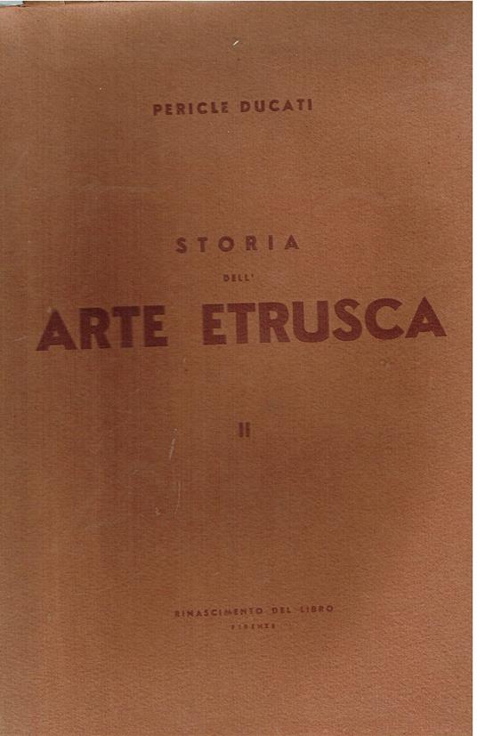 Ducati Pericle - STORIA DELL'ARTE ETRUSCA. VOLUME PRIMO [- SECONDO] - copertina