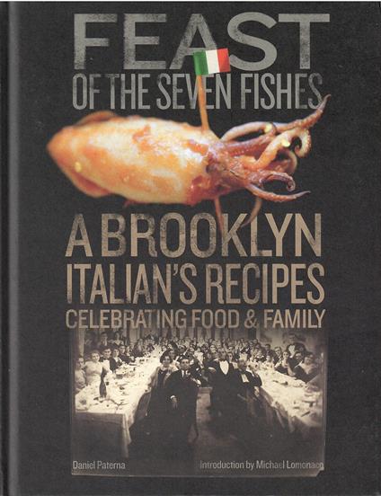 Feast of the Seven Fishes: A Brooklyn Italian's Recipes Celebrating Food and Family: A Brooklyn Italian's Recipes Celebrating Food & Family - copertina