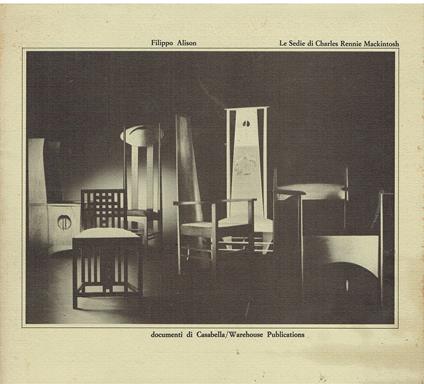 Le sedie di Charles Rennie Mackintosh. Documenti di Casabella/Studio International Publications - Filippo Alison - copertina